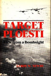TARGET PLOESTI, VIEW FROM A BOMBSIGHT   WW2 460th BOMB GROUP HISTORY