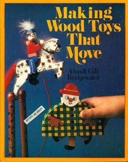 WOOD TOYS THAT MOVE by ALAN and GILL BRIDGEWATER, HOW TO, PATTERN BOOK