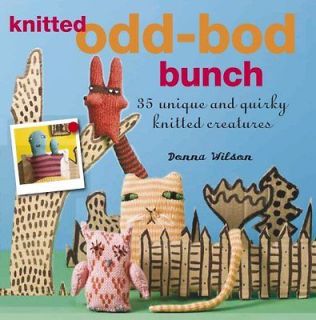 The Knitted Odd bod Bunch 35 Unique and Quirky Knitted Creatures Donn