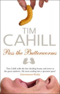 Pass The Butterworms, Tim Cahill, Good Book