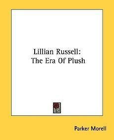 Lillian Russell The Era of Plush NEW by Parker Morell