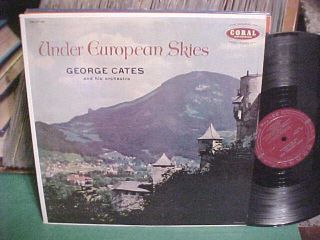RARE 1957 GEORGE CATES LP UNDER EUROPEAN SKIES CORAL