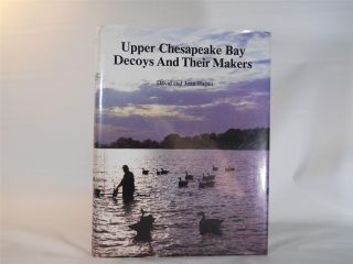 Upper Chesapeake Bay Decoys and Their Makers David and Joan Hagan
