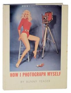 Bunny Yeager How I Photograph Myself Hardcover Near Fine 1965