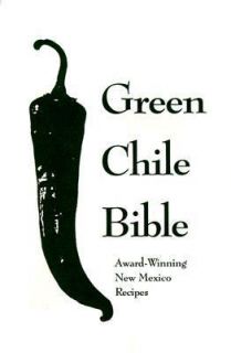 Green Chile Bible Award Winning New Mexico Recipes, Albuquerque