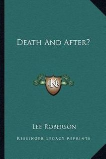 Death and After? NEW by Lee Roberson