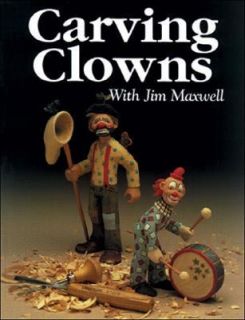Carving Clowns The History, Art, and Craft of Clowns   Paperback