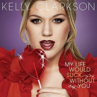 Kelly Clarkson   My Life Would Suck Without You   New CD Single x