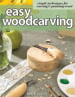 Easy Woodcarving Simple Techniques for Carving & Painting Wood Joslyn