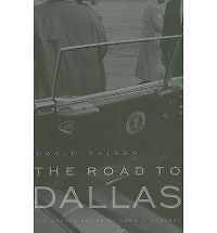 to Dallas The Assassination of John F. Kennedy by David Kaiser NEW