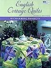 ENGLISH COTTAGE QUILTS  10 Charming Projects  with on location photos