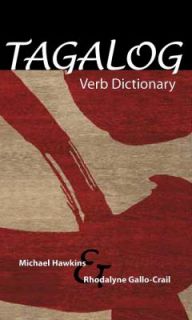 Tagalog Verb Dictionary by Michael Hawkins and Rhodalyne Gallo Crail