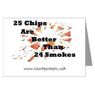 25 Chips Are Better Than 24 Smokes Greeting Cards
