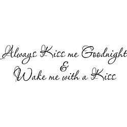 Always Kiss Me Goodnight and Wake Me With A Kiss Vinyl Wall Art Quote