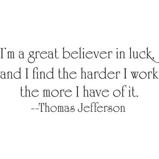 Thomas Jefferson Luck Vinyl Wall Art Quote (SmallSubject OtherImage dimensions 9 inches high x 22 inches wideThese beautiful vinyl letters have the look of perfectly painted words right on your wall. There isnt a background included; just the letters th